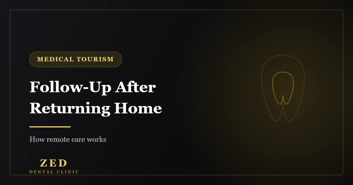 Cover image for dental follow-up after returning home - Zed Dental Center