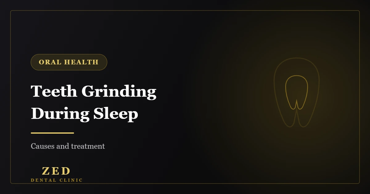 Cover image for teeth grinding during sleep - Zed Dental Center